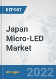 Japan Micro-LED Market: Prospects, Trends Analysis, Market Size and Forecasts up to 2027- Product Image