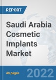 Saudi Arabia Cosmetic Implants Market: Prospects, Trends Analysis, Market Size and Forecasts up to 2027- Product Image