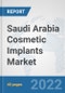 Saudi Arabia Cosmetic Implants Market: Prospects, Trends Analysis, Market Size and Forecasts up to 2027 - Product Thumbnail Image