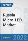 Russia Micro-LED Market: Prospects, Trends Analysis, Market Size and Forecasts up to 2027- Product Image