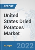 United States Dried Potatoes Market: Prospects, Trends Analysis, Market Size and Forecasts up to 2027- Product Image