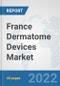 France Dermatome Devices Market: Prospects, Trends Analysis, Market Size and Forecasts up to 2027 - Product Thumbnail Image