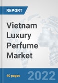 Vietnam Luxury Perfume Market: Prospects, Trends Analysis, Market Size and Forecasts up to 2027- Product Image