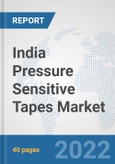 India Pressure Sensitive Tapes Market: Prospects, Trends Analysis, Market Size and Forecasts up to 2027- Product Image