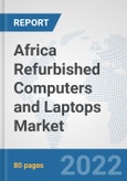 Africa Refurbished Computers and Laptops Market: Prospects, Trends Analysis, Market Size and Forecasts up to 2027- Product Image