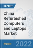 China Refurbished Computers and Laptops Market: Prospects, Trends Analysis, Market Size and Forecasts up to 2027- Product Image