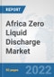Africa Zero Liquid Discharge Market: Prospects, Trends Analysis, Market Size and Forecasts up to 2027 - Product Thumbnail Image