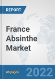 France Absinthe Market: Prospects, Trends Analysis, Market Size and Forecasts up to 2027- Product Image
