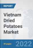 Vietnam Dried Potatoes Market: Prospects, Trends Analysis, Market Size and Forecasts up to 2027- Product Image
