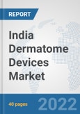 India Dermatome Devices Market: Prospects, Trends Analysis, Market Size and Forecasts up to 2027- Product Image
