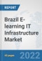 Brazil E-learning IT Infrastructure Market: Prospects, Trends Analysis, Market Size and Forecasts up to 2027 - Product Thumbnail Image