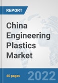 China Engineering Plastics Market: Prospects, Trends Analysis, Market Size and Forecasts up to 2027- Product Image