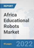 Africa Educational Robots Market: Prospects, Trends Analysis, Market Size and Forecasts up to 2027- Product Image