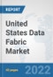United States Data Fabric Market: Prospects, Trends Analysis, Market Size and Forecasts up to 2027 - Product Image