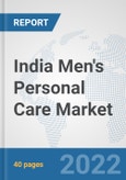India Men's Personal Care Market: Prospects, Trends Analysis, Market Size and Forecasts up to 2027- Product Image
