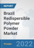 Brazil Redispersible Polymer Powder Market: Prospects, Trends Analysis, Market Size and Forecasts up to 2027- Product Image