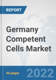 Germany Competent Cells Market: Prospects, Trends Analysis, Market Size and Forecasts up to 2027- Product Image