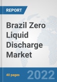 Brazil Zero Liquid Discharge Market: Prospects, Trends Analysis, Market Size and Forecasts up to 2027- Product Image