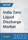 India Zero Liquid Discharge Market: Prospects, Trends Analysis, Market Size and Forecasts up to 2027- Product Image