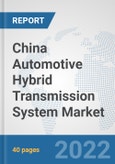 China Automotive Hybrid Transmission System Market: Prospects, Trends Analysis, Market Size and Forecasts up to 2027- Product Image