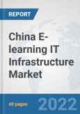 China E-learning IT Infrastructure Market: Prospects, Trends Analysis, Market Size and Forecasts up to 2027- Product Image