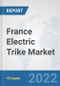 France Electric Trike Market: Prospects, Trends Analysis, Market Size and Forecasts up to 2027 - Product Thumbnail Image