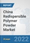 China Redispersible Polymer Powder Market: Prospects, Trends Analysis, Market Size and Forecasts up to 2027 - Product Thumbnail Image