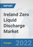 Ireland Zero Liquid Discharge Market: Prospects, Trends Analysis, Market Size and Forecasts up to 2027- Product Image