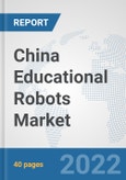 China Educational Robots Market: Prospects, Trends Analysis, Market Size and Forecasts up to 2027- Product Image