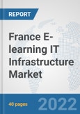 France E-learning IT Infrastructure Market: Prospects, Trends Analysis, Market Size and Forecasts up to 2027- Product Image