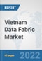 Vietnam Data Fabric Market: Prospects, Trends Analysis, Market Size and Forecasts up to 2027 - Product Thumbnail Image