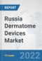 Russia Dermatome Devices Market: Prospects, Trends Analysis, Market Size and Forecasts up to 2027 - Product Thumbnail Image