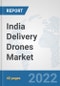 India Delivery Drones Market: Prospects, Trends Analysis, Market Size and Forecasts up to 2027 - Product Thumbnail Image