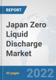 Japan Zero Liquid Discharge Market: Prospects, Trends Analysis, Market Size and Forecasts up to 2027- Product Image