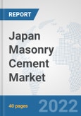 Japan Masonry Cement Market: Prospects, Trends Analysis, Market Size and Forecasts up to 2028- Product Image