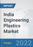 India Engineering Plastics Market: Prospects, Trends Analysis, Market Size and Forecasts up to 2027- Product Image