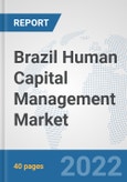 Brazil Human Capital Management Market: Prospects, Trends Analysis, Market Size and Forecasts up to 2027- Product Image
