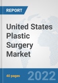 United States Plastic Surgery Market: Prospects, Trends Analysis, Market Size and Forecasts up to 2027- Product Image