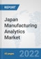 Japan Manufacturing Analytics Market: Prospects, Trends Analysis, Market Size and Forecasts up to 2027 - Product Thumbnail Image