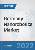 Germany Nanorobotics Market: Prospects, Trends Analysis, Market Size and Forecasts up to 2027- Product Image