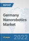 Germany Nanorobotics Market: Prospects, Trends Analysis, Market Size and Forecasts up to 2027 - Product Thumbnail Image