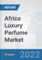 Africa Luxury Perfume Market: Prospects, Trends Analysis, Market Size and Forecasts up to 2027 - Product Thumbnail Image