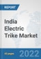 India Electric Trike Market: Prospects, Trends Analysis, Market Size and Forecasts up to 2027 - Product Thumbnail Image