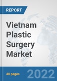 Vietnam Plastic Surgery Market: Prospects, Trends Analysis, Market Size and Forecasts up to 2027- Product Image