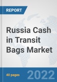 Russia Cash in Transit Bags Market: Prospects, Trends Analysis, Market Size and Forecasts up to 2027- Product Image