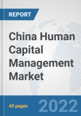 China Human Capital Management Market: Prospects, Trends Analysis, Market Size and Forecasts up to 2027- Product Image