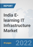 India E-learning IT Infrastructure Market: Prospects, Trends Analysis, Market Size and Forecasts up to 2027- Product Image