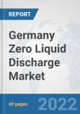Germany Zero Liquid Discharge Market: Prospects, Trends Analysis, Market Size and Forecasts up to 2027- Product Image