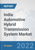 India Automotive Hybrid Transmission System Market: Prospects, Trends Analysis, Market Size and Forecasts up to 2027- Product Image