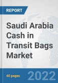 Saudi Arabia Cash in Transit Bags Market: Prospects, Trends Analysis, Market Size and Forecasts up to 2027- Product Image
